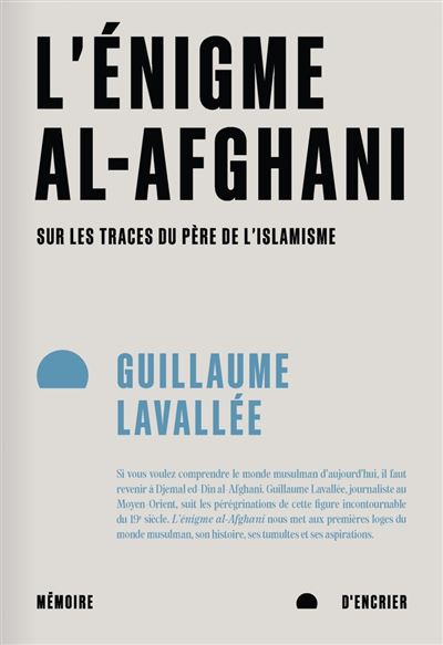 L’énigme al-Afghani - Sur les traces du père de l’islamisme